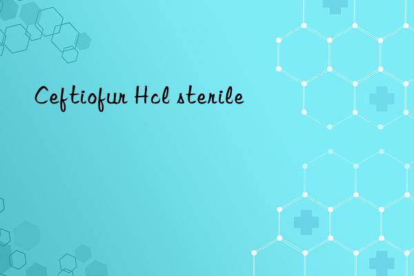 ceftiofur hcl sterile