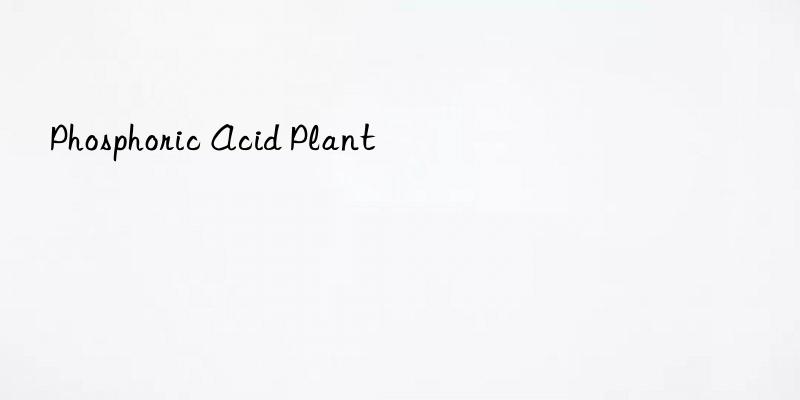 phosphoric acid plant