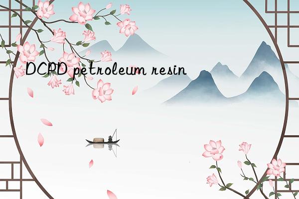 dcpd petroleum resin