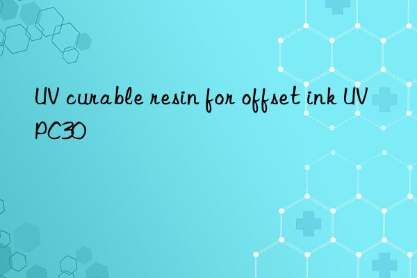 uv curable resin for offset ink uvpc30