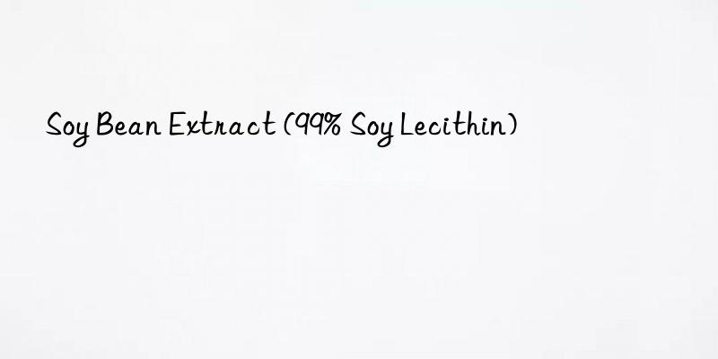 soy bean extract (99% soy lecithin)