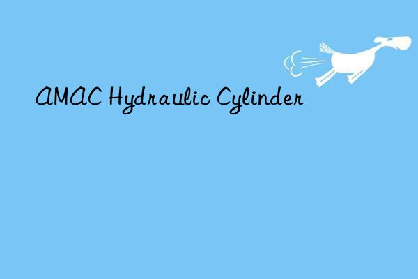 amac hydraulic cylinder