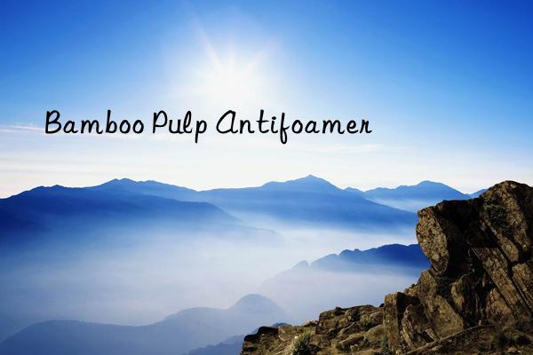 bamboo pulp antifoamer