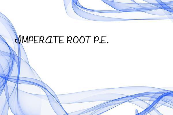 imperate root p.e.