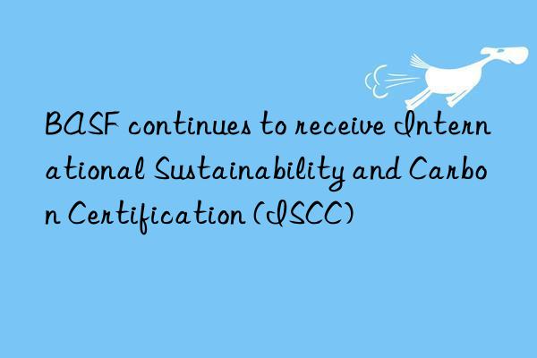  continues to receive international sustainability and carbon certification (iscc)
