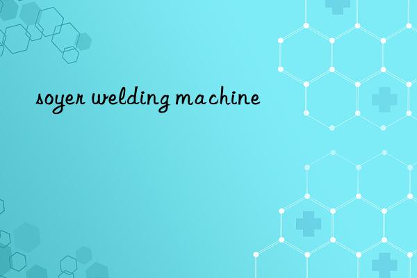 soyer welding machine
