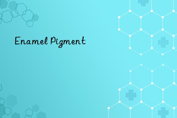 enamel pigment