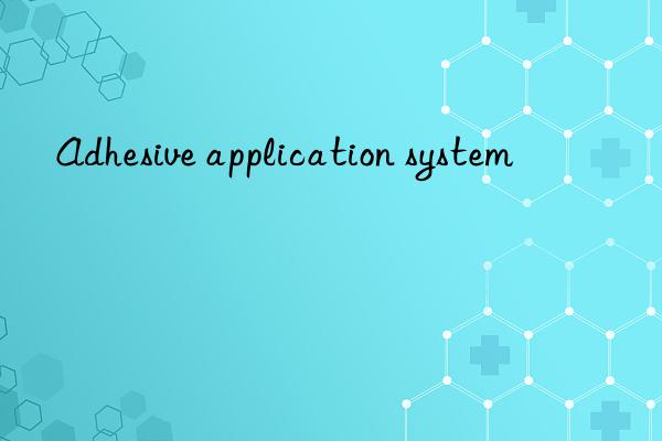 adhesive application system