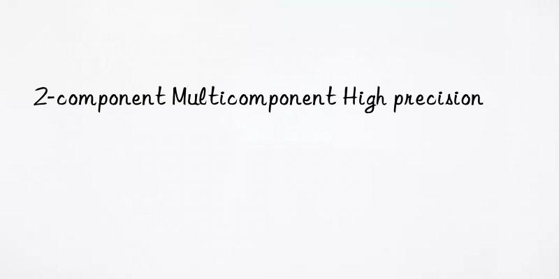 2-component multicomponent high precision