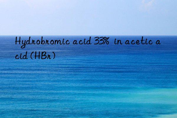 hydrobromic acid 33% in acetic acid (hbr)