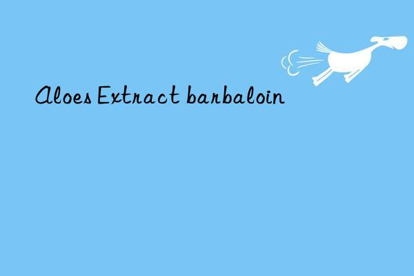 aloes extract barbaloin