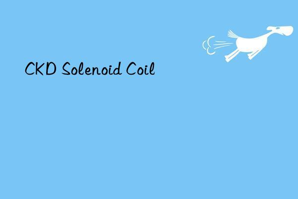 ckd solenoid coil