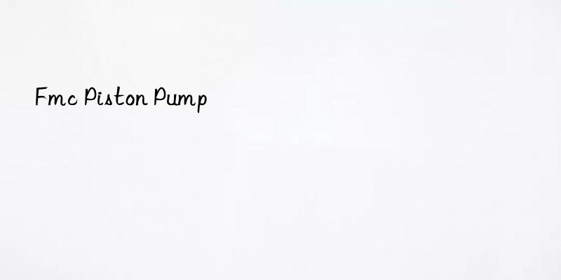 fmc piston pump