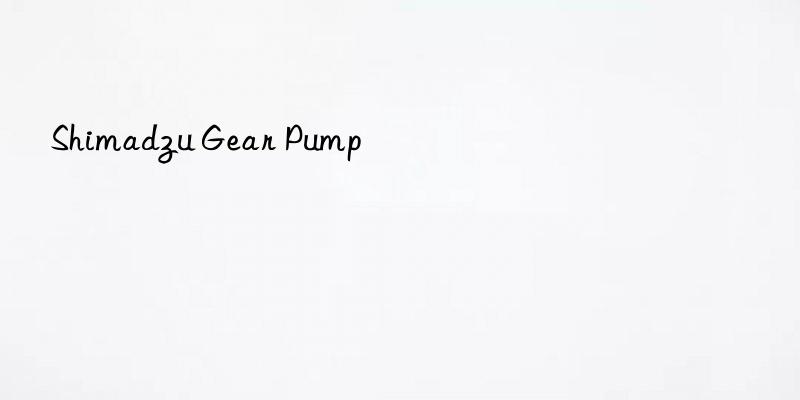 shimadzu gear pump