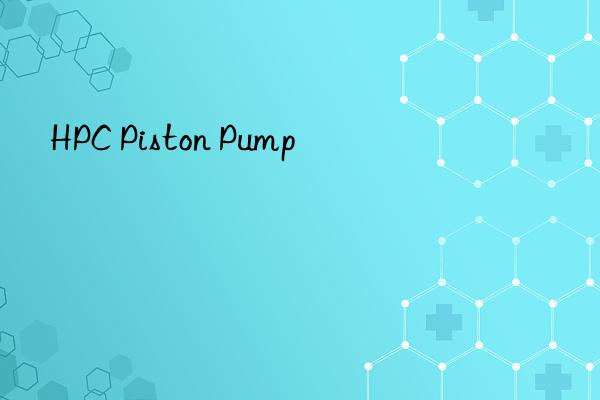 hpc piston pump