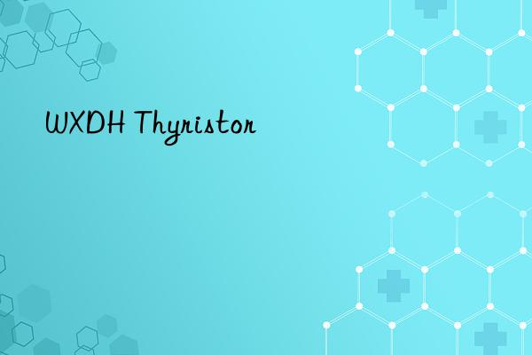wxdh thyristor