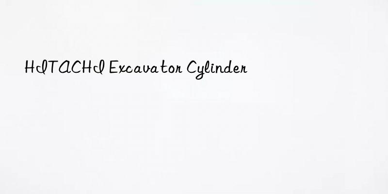 hitachi excavator cylinder