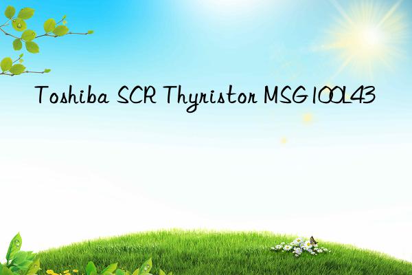 toshiba scr thyristor msg100l43