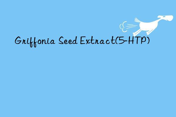 griffonia seed extract(5-htp)