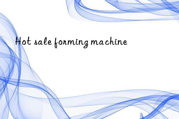 hot sale forming machine