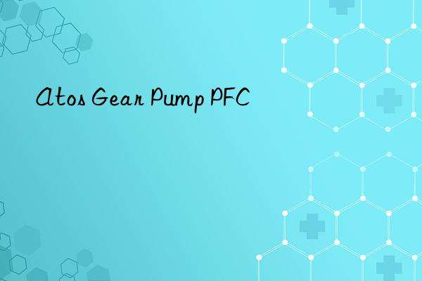 atos gear pump pfc