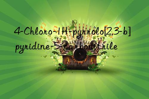 4-chloro-1h-pyrrolo[2,3-b]pyridine-5-carbonitrile