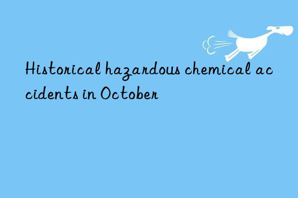 historical hazardous chemical accidents in october
