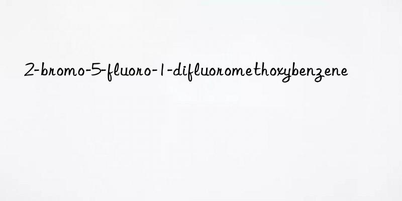 2-bromo-5-fluoro-1-difluoromethoxybenzene