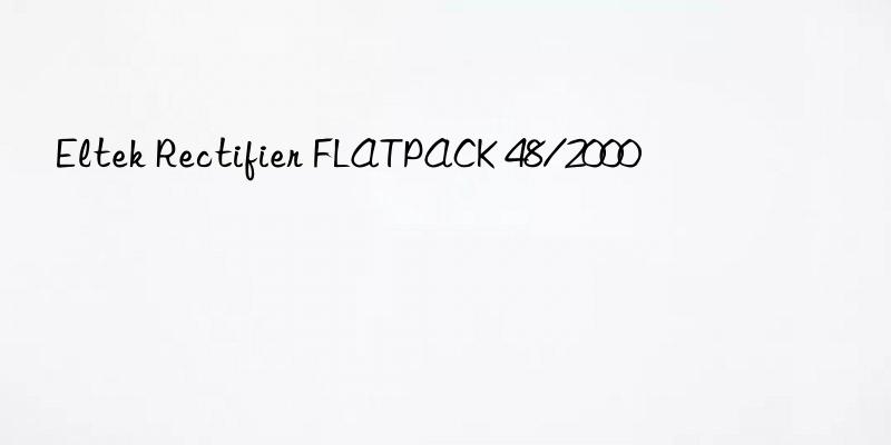 eltek rectifier flatpack 48/2000
