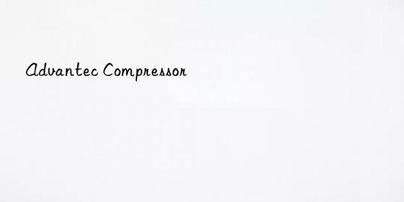 advantec compressor