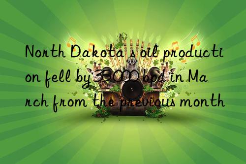 north dakota s oil production fell by 35 000 bpd in march from the previous month