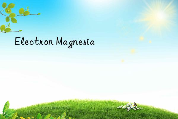 electron magnesia