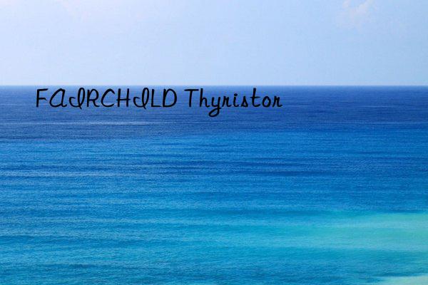 fairchild thyristor