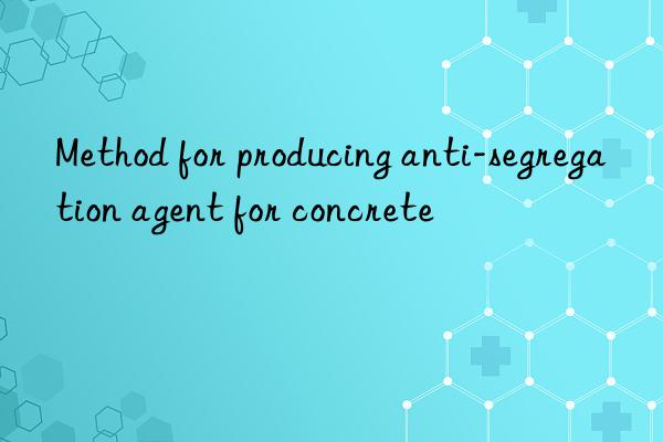 method for producing anti-segregation agent for concrete