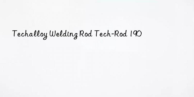 techalloy welding rod tech-rod 190