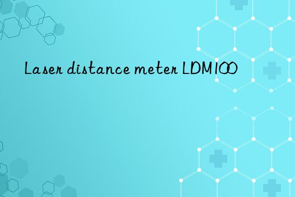 laser distance meter ldm100