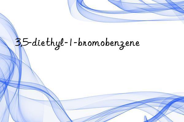 3,5-diethyl-1-bromobenzene