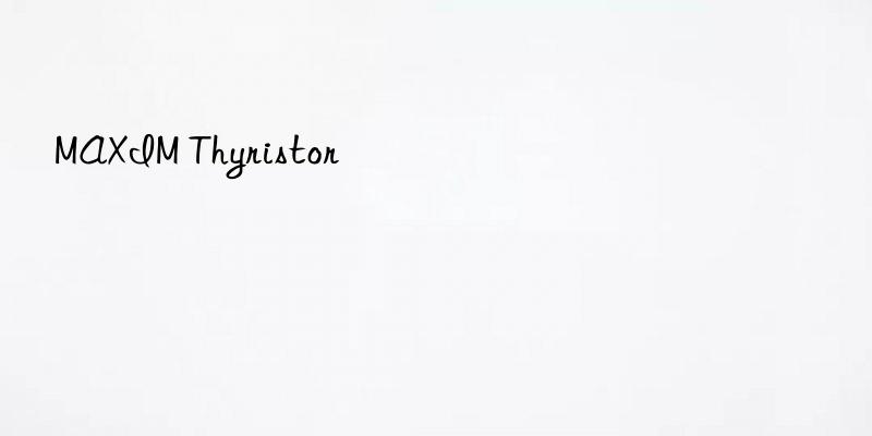 maxim thyristor