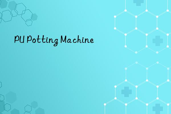 pu potting machine