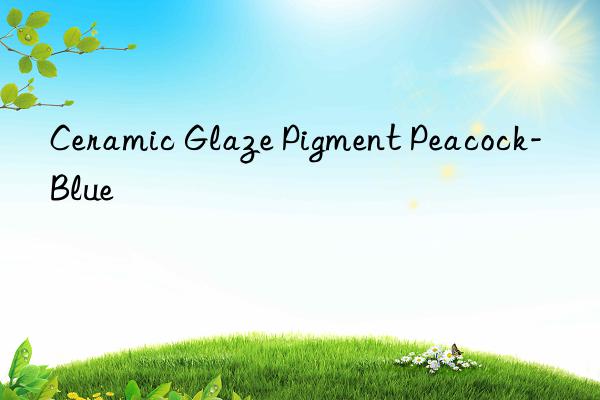 ceramic glaze pigment peacock-blue