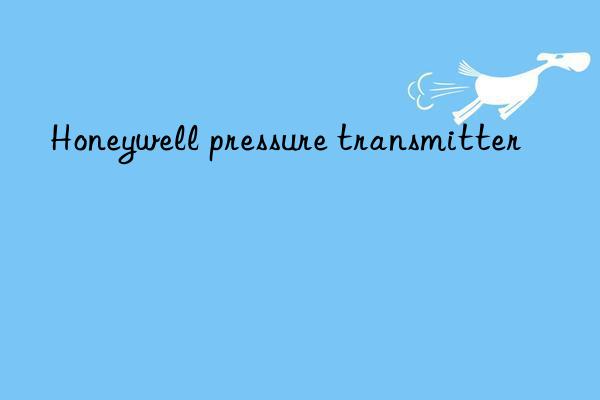 honeywell pressure transmitter