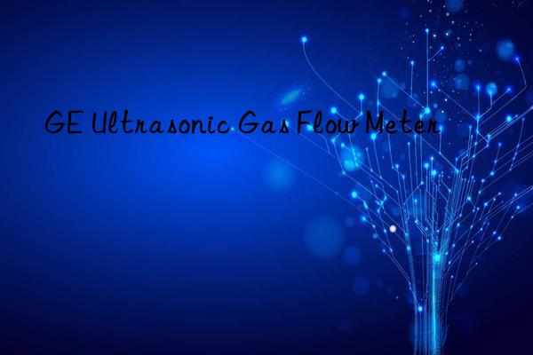 ge ultrasonic gas flow meter
