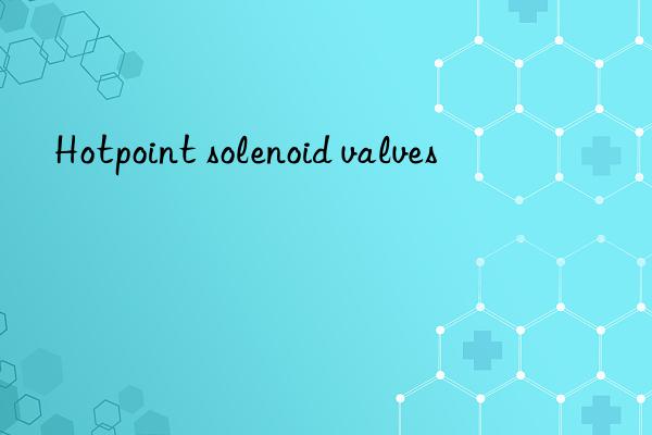 hotpoint solenoid valves