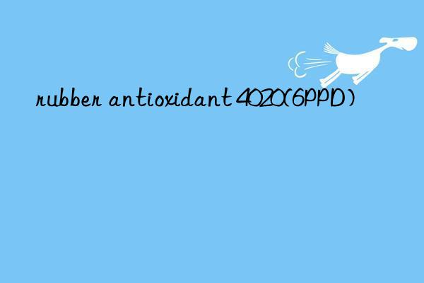rubber antioxidant 4020(6ppd)