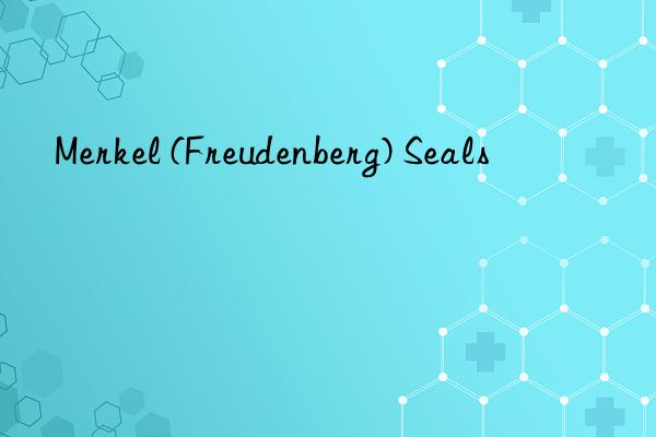 merkel (freudenberg) seals