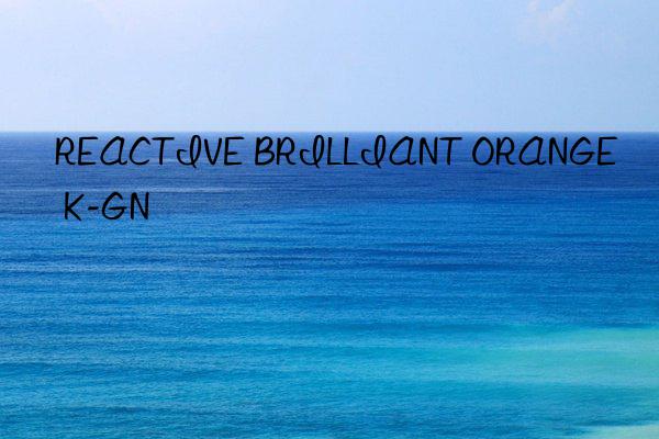 reactive brilliant orange k-gn