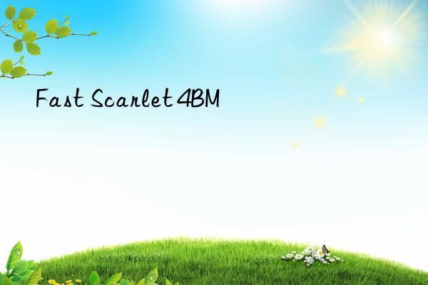 fast scarlet 4bm
