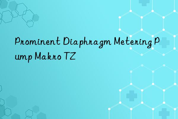 prominent diaphragm metering pump makro tz
