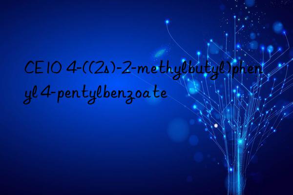 ce10  4-((2s)-2-methylbutyl)phenyl 4-pentylbenzoate