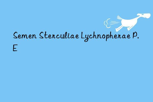 semen sterculiae lychnopherae p.e